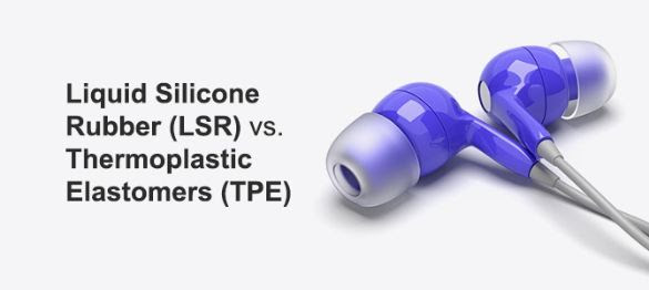 Thermoplastic Elastomers (TPE) vs. Silicone (LSR)