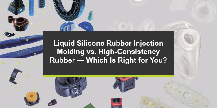 Liquid Silicone Rubber Injection Molding vs. High-Consistency Rubber — Which Is Right for You?